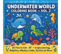 Underwater World Coloring Book - Vol.2: 30 Fun Ocean Animals to Color | Dolphins, Whales, Crabs, Turtles & More