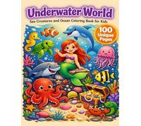 Underwater World: Sea Creatures and Ocean Coloring Book for Kids | Ages 6-8: Fun Underwater Scenes, Cute Ocean Animals, and Easy Coloring Pages for Early Learners