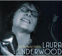 Underwood, Laura - Tell The World I Said So