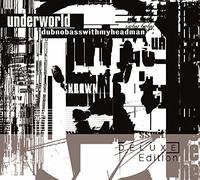Underworld - Dubnobass (Deluxe Edt.)