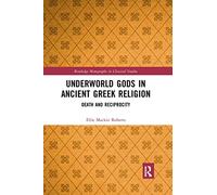 Ellie Mackin Roberts – Underworld Gods in Ancient Greek Religion: Death and Reciprocity – Tascabile