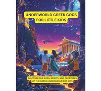 Underworld Greek Gods for Little Kids: Discover the Gods, Spirits, and Creatures of the Greek Underworld for Kids