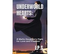 Underworld Hearts:: A Mafia Daughter’s Fight for Love and Freedom