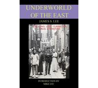 Underworld of the East Lingua Inglese: Being Eighteen Years' Actual Experi...