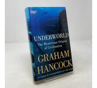Underworld: The Mysterious Origins of Civilization