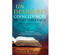 J J Blunt Undesigned Coincidences in the Writings Both of the Old an (Tascabile)