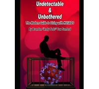 Undetectable & Unbothered: The Modern Guide to Living with HIV/AIDS
