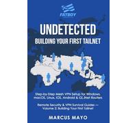 Undetected: Building Your First Tailnet: Complete Device Installation, Tailnet Configuration & Router Integration: Building Your First Tailnet: ... Device Installation, Tailnet Configuration