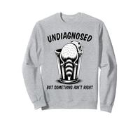 Undiagnosed But Something Ain't Right Felpa