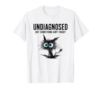 Undiagnosed But Something Ain't Right Funny Sarcastic Cat Maglietta