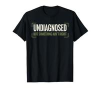 Undiagnosed But Something Ain't Right Funny Saying Meme Men Maglietta