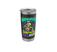 Undiagnosed But Something Ain't Right Funny Skeleton Citazione Bicchiere termico in acciaio inox doppia parete
