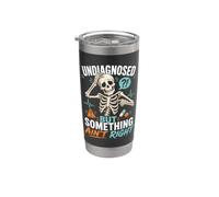Undiagnosed But Something Ain't Right Funny Skeleton Citazione Bicchiere termico in acciaio inox doppia parete