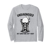 Undiagnosed But Something Ain't Right Maglia a Manica