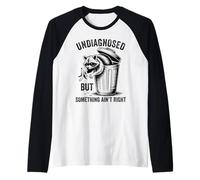Undiagnosed But Something Ain't Right Maglia con Maniche Raglan