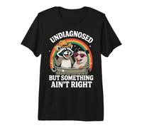 Undiagnosed But Something Ain't Right Maglietta Premium