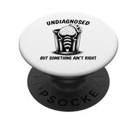Undiagnosed But Something Ain't Right PopSockets PopGrip Adesivo