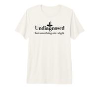 Undiagnosed But Something Ain't Right Women Funny Witch Hat Maglietta Premium