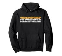 Undiagnosed But Something is Definitly Wrong Sarcasmo Felpa con Cappuccio