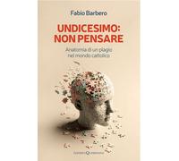 Undicesimo: non pensare. Anatomia di un plagio nel mondo cattolico - Barbe...