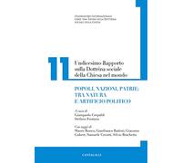 Undicesimo rapporto sulla dottrina sociale della Chiesa nel mondo. Vol. 11: Popoli, nazioni, patrie: tra natura e artificio politico.
