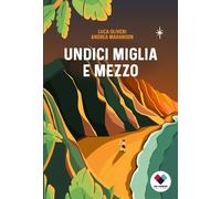 Undici miglia e mezzo - Oliveri Luca, Marangon Andrea