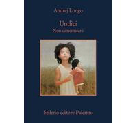 Undici. Non dimenticare - Longo Andrej
