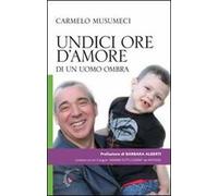 Undici ore d'amore di un uomo ombra. Con CD Audio