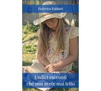Undici racconti che non avete mai letto: Federico Fubiani
