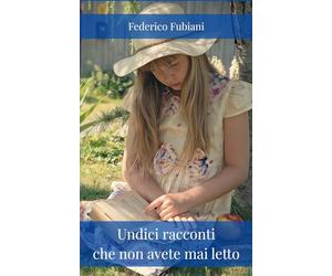 Undici racconti che non avete mai letto: Federico Fubiani