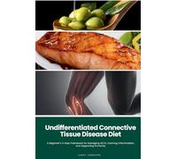 Undifferentiated Connective Tissue Disease Diet: A Beginner's 3-Step Framework for Managing UCTD, Calming Inflammation, and Supporting Immunity