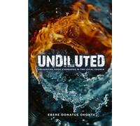 Undiluted: Preserving God`s Standard in the Local Church