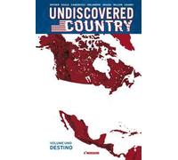 Undiscovered Country. Nuova ediz.. Vol. 1: Destino