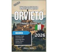 Undiscovered Orvieto 2026: Hilltop Cathedrals, Underground Tunnels, and Wine Country Secrets in Umbria