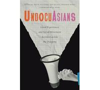 UndocuAsians: Lived Experiences and Social Movement Activism Across the Diaspora