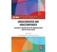 Undocumented and Unaccompanied: Children of Migration in the European Union and the United States