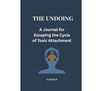 UNDOING: A Journal for Escaping the Cycle of Toxic Attachment