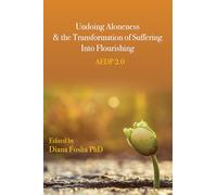 Undoing Aloneness and the Transformation of Suffering Into Flourishing: Aedp 2.0
