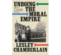 Undoing the Moral Empire: Moral Philosophy in Post-War Britain