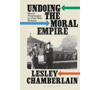 Undoing the Moral Empire: Moral Philosophy in Post-War Britain