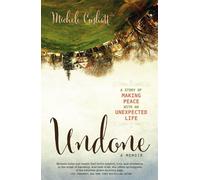 Undone: A Story of Making Peace With an Unexpected Life - Cushatt Michele