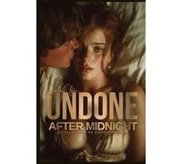 Undone After Midnight - A Collection of Erotic Stories: When Desire Outpaces Judgment