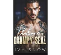 Undone by the Grumpy SEAL: A Small Town Romantic Suspense