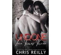 Undone, Love Times Three