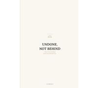 Undone, Not Behind: A Story-Driven Workbook to Beat Overwhelm, Stop Procrastinating, and Feel Less Behind