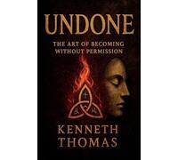 Undone: The Art of Becoming Without Permission