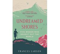 Undreamed Shores: The Hidden Heroines of British Anthropolgy