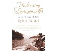 Undressing Emmanuelle: A memoir [Lingua Inglese]