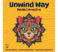 Undwind Way: Animal Mandala Coloring Book: Reducing stress, enhancing focus, and boosting creativity for adults