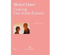 Undying. Una storia d'amore. Testo inglese a fronte